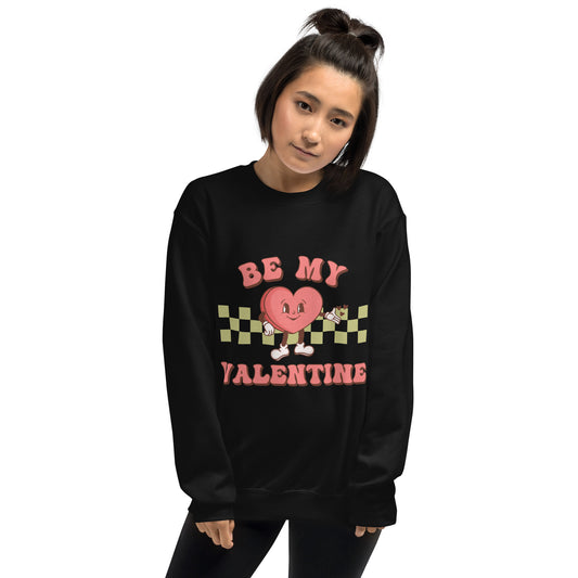 Be my valentine Unisex Sweatshirt