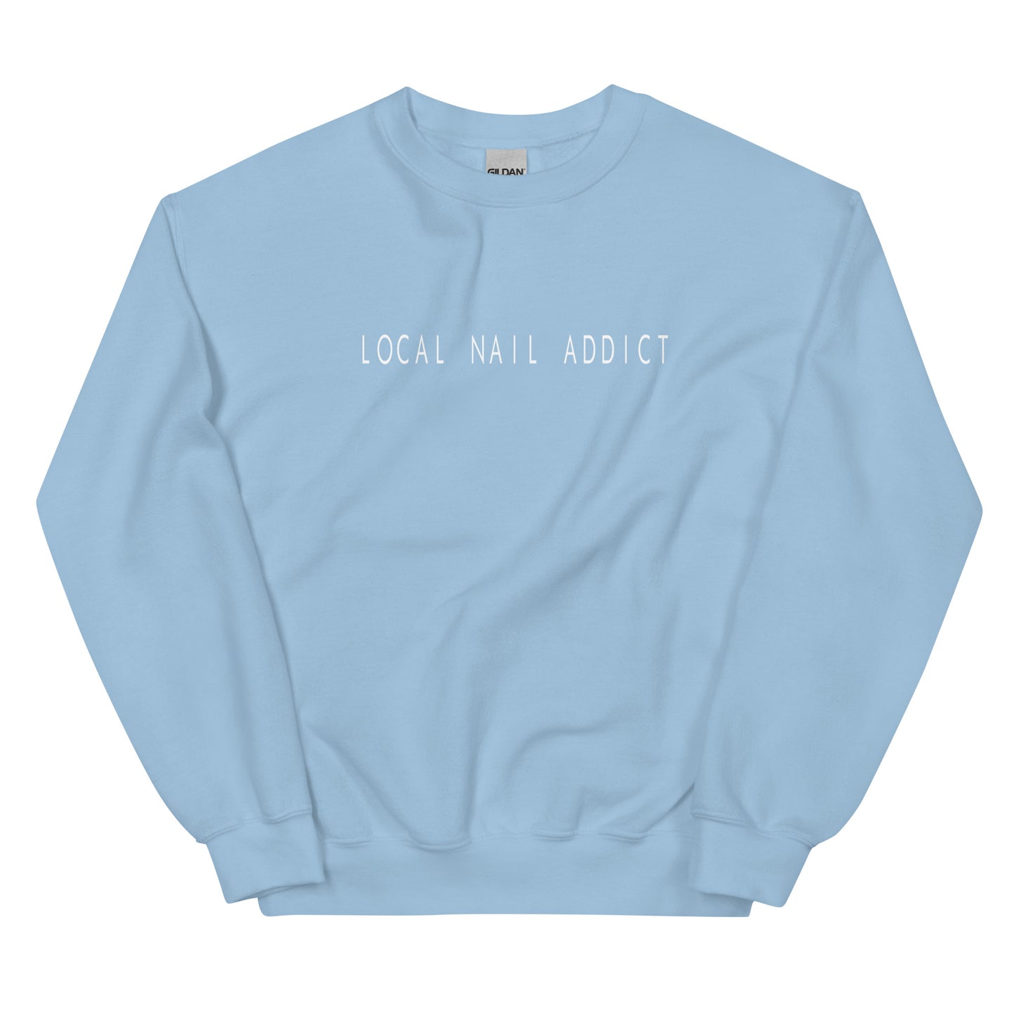 Local Nail Addict Unisex Sweatshirt